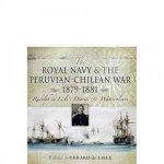 The Royal Navy and the Peruvianchilean War 18791881