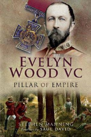 Evelyn Wood Vc Pillar of Empire by MANNING STEPHEN