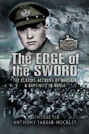 Edge of the Sword, The: the Classic Account of Warfare & Captivity in Korea by FARRAR-HOCKLEY ANTHONY