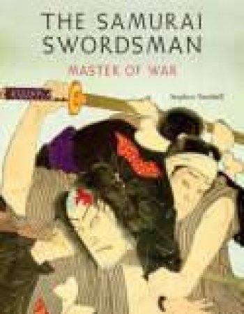 Samurai Swordsman: Master of War by TURNBULL STEPHEN