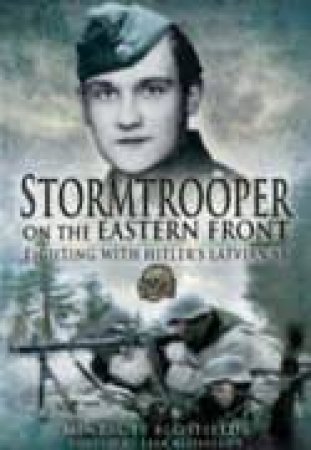 Stormtrooper on the Eastern Front: Fighting With Hitler's Latvian Ss by BLOSFELDS MINTAUTS