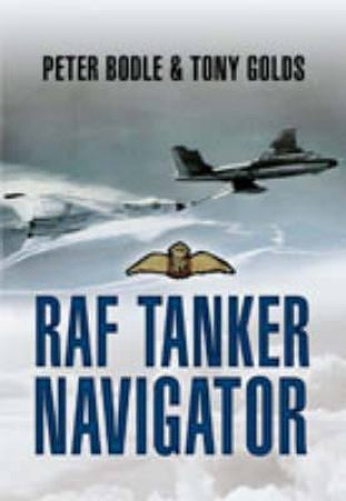 Raf Tanker Navigator by BODLE PETER & GOLDS TONY