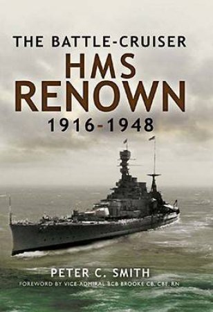 The Battle-cruiser Hms Renown 1916-48 by SMITH PETER C.