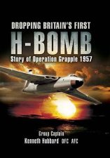 Dropping Britains First Hbomb Story of Operation Grapple 1957