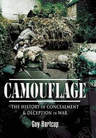 Camouflage: the History of Concealment and Deception in War by HARTCUP GUY