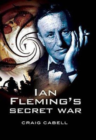 Ian Fleming's Secret War by CABELL CRAIG