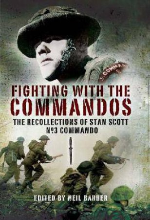 Fighting With the Commandos by BARBER NEIL & SCOTT STAN