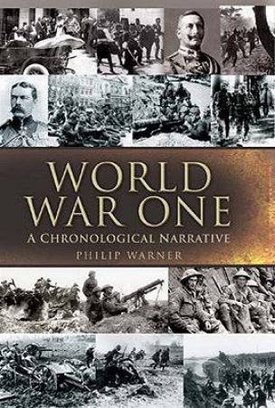 World War One: a Chronological Narrative by WARNER PHILLIP