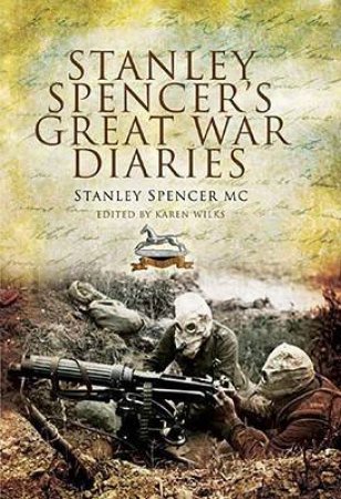 Stanley Spencer's Great War Diaries by SPENCER MC STANLEY