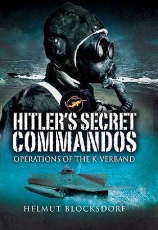 Hitler's Secret Commandos: Operations of the K-verbrand by BLOCKSDORF HELMUT