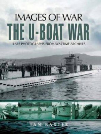 The U-boat War by BAXTER IAN