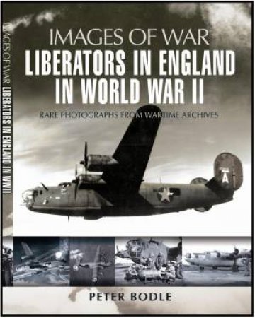 Liberators in England in World War Ii by BODLE PETER