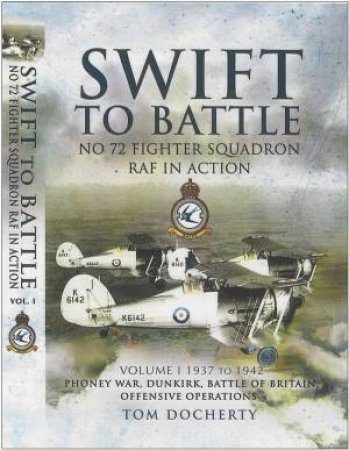 Swift to Battle: No 72 Fighter Squadron Raf in Action: Volume 1 by DOCHERTY TOM