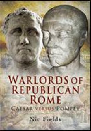 Warlords of Republican Rome by FIELDS NIC