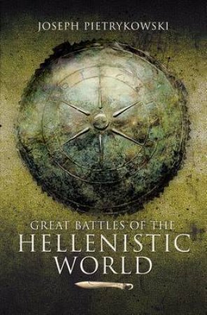 Great Battles of the Hellenistic World by PIETRYKOWSKI JOSEPH