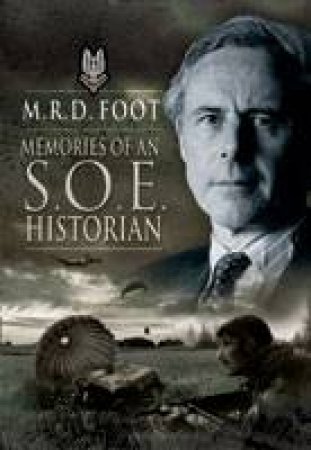 Memories of an Soe Historian by FOOT M.R.D.