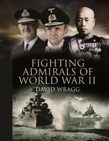 Fighting Admirals of World War 2 by WRAGG DAVID