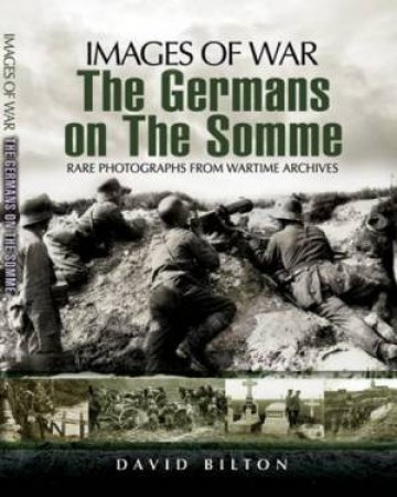 Germans on the Somme by BILTON DAVID