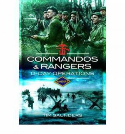 Commandos and Rangers: D-Day Operations by SAUNDERS TIM