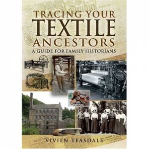 Tracing Your Textile Ancestors by TEASDALE VIVIEN