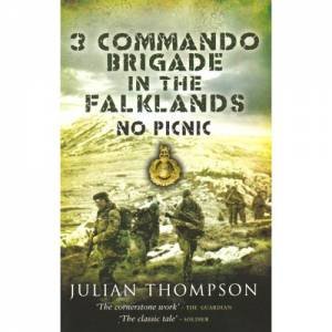 3 Commando Brigade in the Falklands: No Picnic by THOMPSON JULIAN