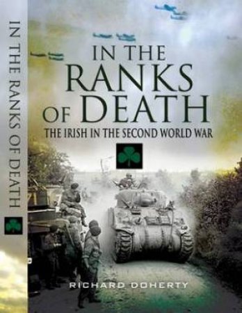 In the Ranks of Death: the Irish in the Second World War by DOHERTY RICHARD