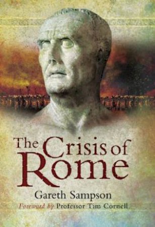 Crisis of Rome: the Jugurthine and Northern Wars and the Rise of Marius by SAMPSON GARETH