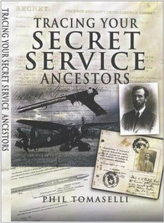 Tracing Your Secret Service Ancestors by TOMASELLI PHIL