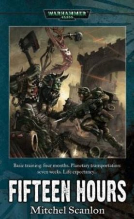 Warhammer 40,000: Fifteen Hours by Mitchel Scanlon