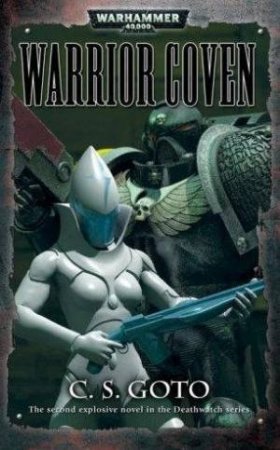 Warhammer 40,000: Deathwatch: Warrior Coven by C S Goto