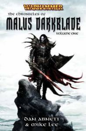 Warhammer: The Chronicles of Malus Darkblade, Vol 1 by Mike Lee & Dan Abnett