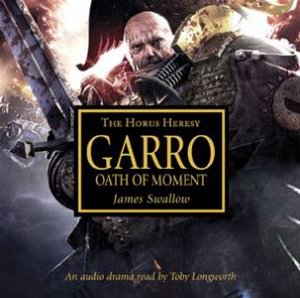 Garro: Oath of Moment CD by James Swallow