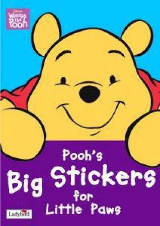 Winnie The Pooh: Pooh's Big Stickers For Little Paws by Various