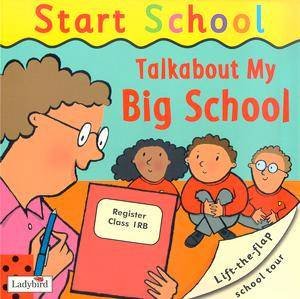 Start School: Talkabout My Big School: Lift-The-Flap School Tour by Various