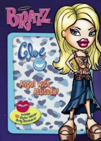 Bratz! Cloe: Angel With Attitude by Unknown