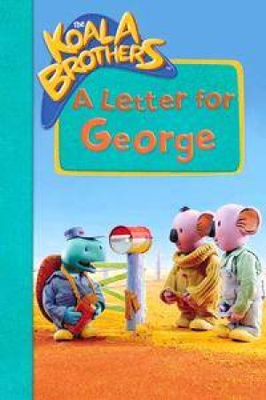 The Koala Brothers: A Letter For George by Various