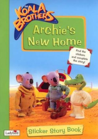 The Koala Brothers: Archie's New Home Sticker Story Book by Various