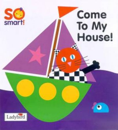 So Smart: Come To My House! by Scott & Alexa Tornek