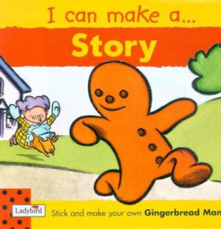 I Can Make A...Story: The Gingerbread Man by Viv Lambert