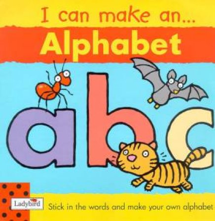 I Can Make An... Alphabet by Viv Lambert