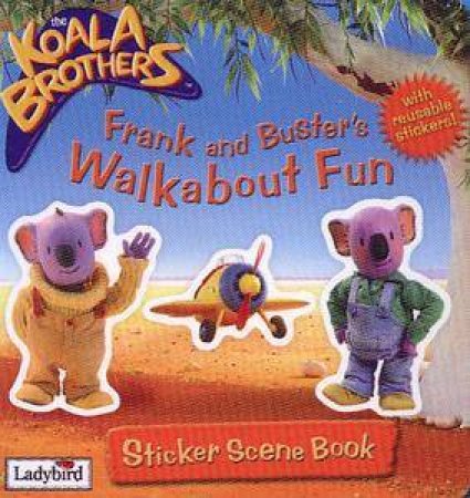 Koala Brothers: Frank And Buster's Walkabout Fun Sticker Scene Book by Ladybird