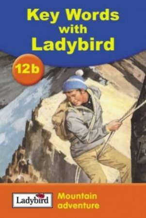 Ladybird Keywords 12b: Mountain Adventure by Various