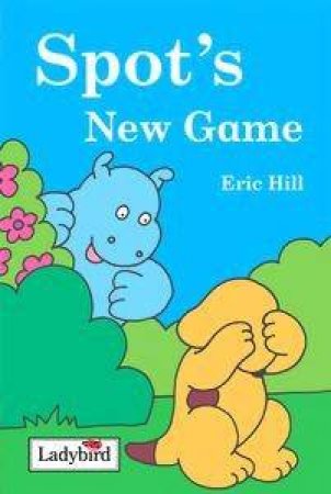 Spot's New Game by Eric Hill