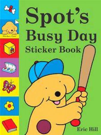 Spot's Busy Day Sticker Book by Eric Hill