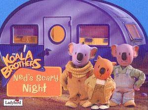 The Koala Brothers: Ned's Scary Night by Ladybird