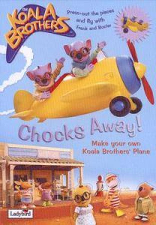 The Koala Brothers: Chocks Away! by Lbd