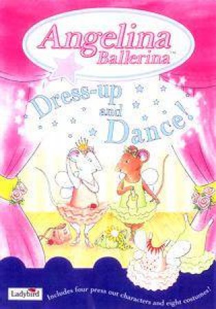 Angelina Ballerina: Dress Up And Dance by Katherine Holabird