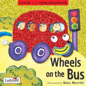 Touch & Sing Playbook: Wheels On The Bus by Kate Merritt