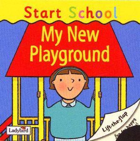 Start School: My New Playground by Melanie Joyce