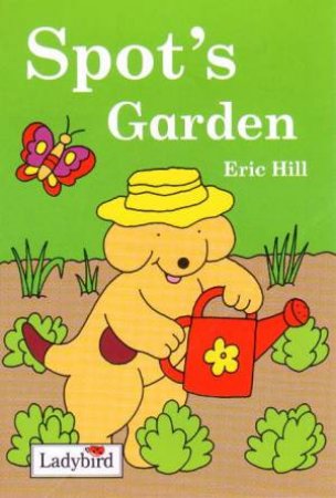 Spot's Garden by Eric Hill